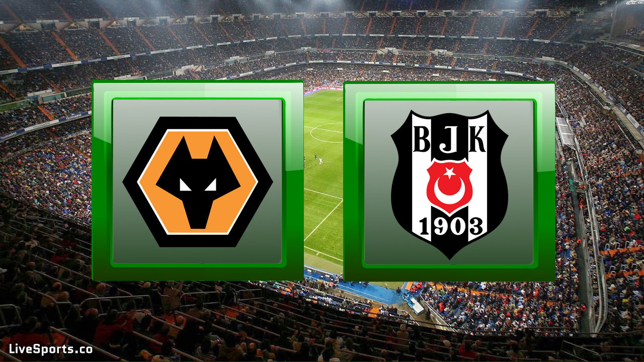 Wolverhampton Wanderers vs Beşiktaş Istanbul