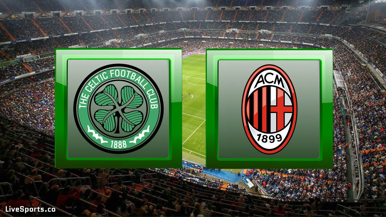 Celtic Glasgow vs AC Milan