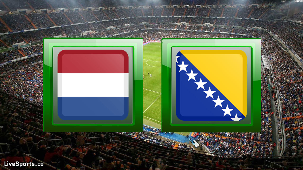Netherlands vs Bosnia & Herzegovina